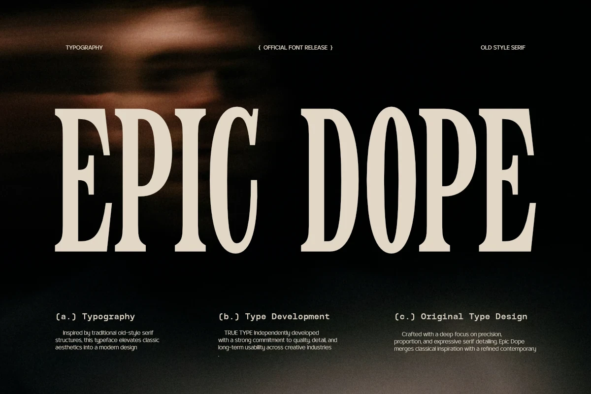 Epic Dope Font featuring High contrast between thick vertical strokes and thin horizontal serifs and Condensed width proportions